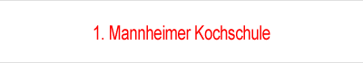1. Mannheimer Kochschule