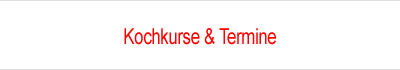 Kochlurse & Termine